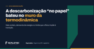 Capa: A descarbonização no papel bateu no muro da termodinâmica. Fundo azul-marinho com o símbolo verde da Scaletec.